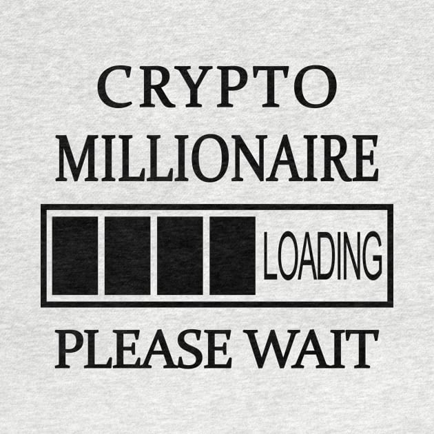 Crypto Millionaire Loading Please Wait (White) by CryptoHunter